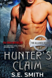 Hunter's Claim: The Alliance Book 1 - S. E. Smith (ISBN: 9781494931377)