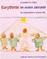 Eurythmie im ersten Jahrsiebt - Elisabeth Göbel (ISBN: 9783772518683)