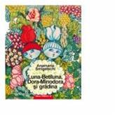 Luna-Betiluna, Dora-Minodora si gradina - Anamaria Smigelschi (ISBN: 9789734720736)