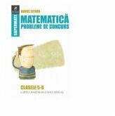 Matematica. Probleme de concurs. Clasele 5-8 - Daniel Sitaru (ISBN: 9786069458037)