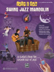 Just for Fun -- Swing Jazz Mandolin: 12 Swing Era Classics from the Golden Age of Jazz - Alfred Publishing (2014)