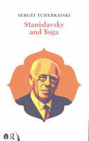Stanislavsky and Yoga - Sergei Tcherkasski (ISBN: 9781138954090)