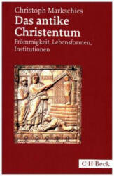 Das antike Christentum - Christoph Markschies (ISBN: 9783406702297)