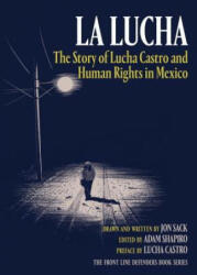 La Lucha: The Story of Lucha Castro and Human Rights in Mexico (ISBN: 9781781688014)
