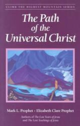 Path of the Universal Christ - Elizabeth Clare Prophet, Mark L. Prophet (ISBN: 9780922729814)