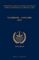 Yearbook International Tribunal for the Law of the Sea / Annuaire Tribunal International Du Droit de la Mer Volume 19 (ISBN: 9789004314283)