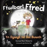 Ffwlbart Ffred: Yn Dywyll fel Bol Buwch (ISBN: 9781913245412)