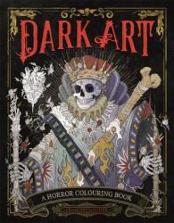 Dark Art: A Horror Colouring Book for Adults (ISBN: 9781912785483)