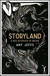 Storyland: A New Mythology of Britain - Amy Jeffs (ISBN: 9781529407976)