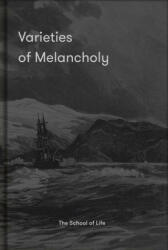 Varieties of Melancholy - The School of Life (ISBN: 9781912891603)
