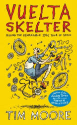 Vuelta Skelter - Tim Moore (ISBN: 9781787333055)