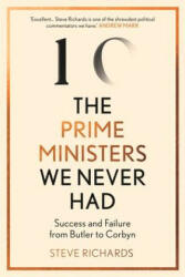 Prime Ministers We Never Had - Steve Richards (ISBN: 9781838952419)