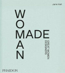 Woman Made, Great Women Designers - Jane Hall (ISBN: 9781838662851)