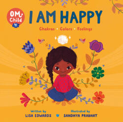Om Child: I Am Happy: Chakras Colors and Feelings (ISBN: 9780063068391)