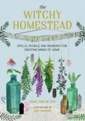 The Witchy Homestead - Nikki Van De Car, Zoe Ingram (ISBN: 9780762473762)