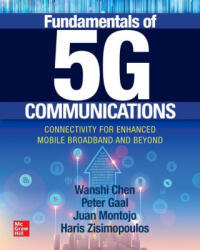 Fundamentals of 5G Communications: Connectivity for Enhanced Mobile Broadband and Beyond - Wanshi Chen (ISBN: 9781260459999)