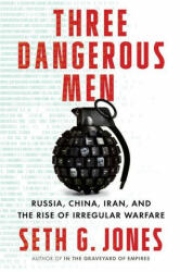 Three Dangerous Men: Russia China Iran and the Rise of Irregular Warfare (ISBN: 9781324006206)