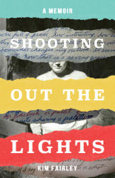 Shooting Out the Lights: A Memoir (ISBN: 9781647420673)