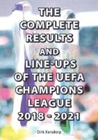Complete Results and Line-ups of the UEFA Champions League 2018-2021 (ISBN: 9781862234710)