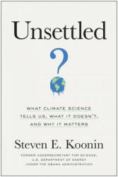 Unsettled - Steven E. Koonin (ISBN: 9781950665792)