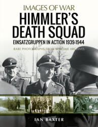 Himmler's Death Squad: Einsatzgruppen in Action 1939-1944 (ISBN: 9781526778567)