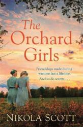 The Orchard Girls - Nikola Scott (ISBN: 9781472260796)