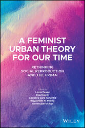 A Feminist Urban Theory for Our Time: Rethinking Social Reproduction and the Urban (ISBN: 9781119789154)