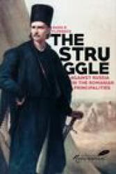 Struggle Against Russia in the Romanian Principalities - Radu R. Florescu, Kurt W. Treptow (ISBN: 9781592110261)