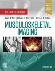 Musculoskeletal Imaging - David A. May, William B. Morrison, Jeffrey A. Belair (ISBN: 9780323680592)