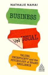 Business Unusual: Values Uncertainty and the Psychology of Brand Resilience (ISBN: 9781398602212)