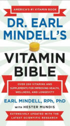 Dr. Earl Mindell's Vitamin Bible : Over 200 Vitamins and Supplements for Improving Health, Wellness, and Longevity - Hester Mundis (ISBN: 9781538737262)