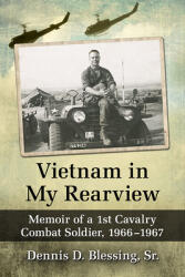 Vietnam in My Rearview: Memoir of a 1st Cavalry Combat Soldier 1966-1967 (ISBN: 9781476677767)