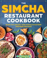 The Simcha Cookbook: Over 100 Modern Israeli Recipes Blending Mediterranean and Middle Eastern Foods (ISBN: 9781646431410)