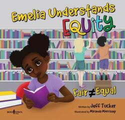 Emelia Understands Equity: Fair Doesn't Always Mean Equal (ISBN: 9781944882761)