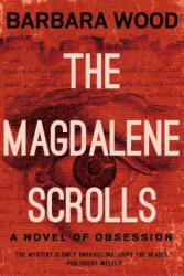 Magdalene Scrolls - Barbara Wood (ISBN: 9781681629414)