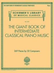The Giant Book of Intermediate Classical Piano Music: Schirmer's Library of Musical Classics, Vol. 2139 - Hal Leonard Publishing Corporation (2018)