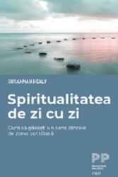 Spiritualitatea de zi cu zi. Cum să găsești un sens dincolo de zarva cotidiană (ISBN: 9786064011541)