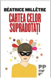 Cartea celor supradotati - Beatrice Milletre (ISBN: 9786064011022)