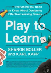 Play to Learn - Sharon Boller, Karl Kapp (ISBN: 9781562865771)