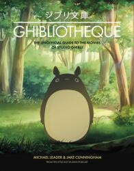 Ghibliotheque - Jake Cunningham, Michael Leader (ISBN: 9781787396654)