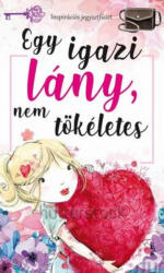Egy igazi lány nem tökéletes - Inspirációs jegyzetfüzet (ISBN: 9789634595144)
