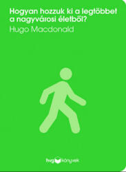 Hogyan hozzuk ki a legtöbbet a nagyvárosi életből? (ISBN: 9789633045954)
