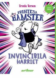 Invincibila Harriet. Prințesa Hamster (Vol. 1) - HC (ISBN: 9786060862451)