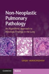 Non-Neoplastic Pulmonary Pathology with Online Resource: An Algorithmic Approach to Histologic Findings in the Lung - Sanjay Mukhopadhyay (ISBN: 9781107443501)