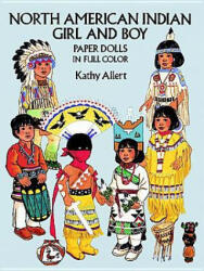 North American Indian Girl and Boy Paper Dolls in Full Colour - Kathy Allert (ISBN: 9780486271163)