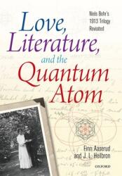 Love Literature and the Quantum Atom: Niels Bohr's 1913 Trilogy Revisited (ISBN: 9780199680283)