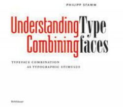 Understanding - Combining Typefaces - Typeface combination as a stimulus in typography (ISBN: 9783035611144)