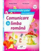 Comunicare in limba romana. Caietul micului scolar. Clasa pregatitoare - Nicoleta Ciobanu, Irina Terecoasa (ISBN: 9786065283138)