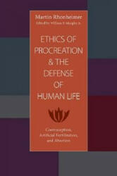 Ethics of Procreation and the Defense of Human Life - Martin Rhonheimer (ISBN: 9780813217222)