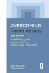 Overcoming Health Anxiety 2nd Edition - ROB WILLSON DAVID VE (ISBN: 9781472146601)